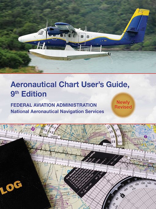 Title details for Aeronautical Chart Users Guide: National Aeronautical Navigation Services by Federal Aviation Administration - Available
